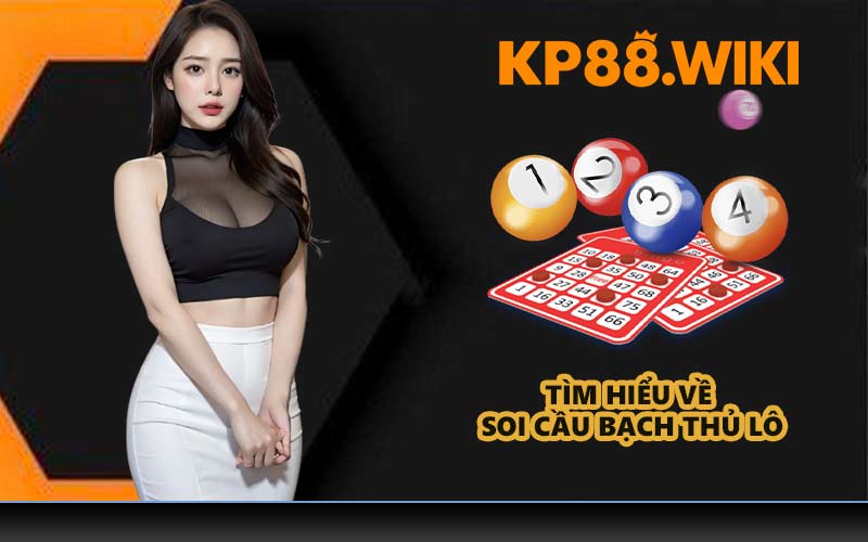 Tìm hiểu về soi cầu bạch thủ lô