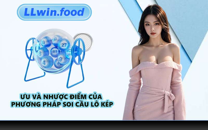 Ưu Và Nhược Điểm Của Phương Pháp Soi Cầu Lô Kép